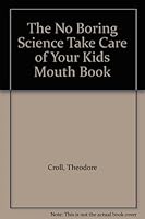 The No Boring Science Take Care of Your Kids Mouth Book 9994582674 Book Cover