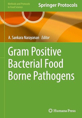 Gram Positive Bacterial Food Borne Pathogens (Methods And Protocols In Food Science)