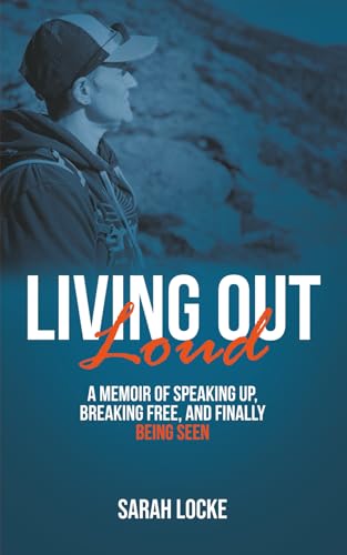 Living Out Loud: A Memoir of Speaking Up, Breaking Free, and Finally Being Seen
