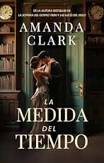 La medida del tiempo: Ficción histórica romántica (Voces de un siglo)