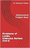 Problems of Limits (Calculus Series) (Vol-1) : Mathematical Problem Book