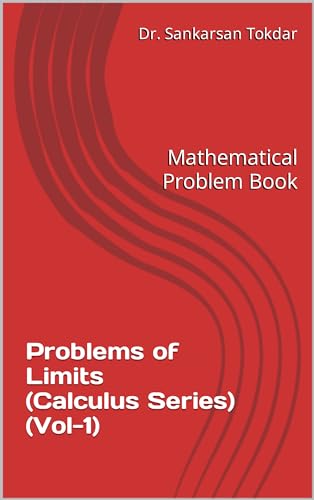 Problems of Limits (Calculus Series) (Vol-1) : Mathematical Problem Book