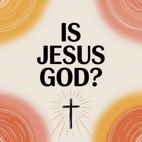 Is Jesus God?