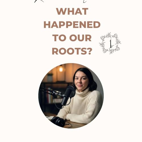 What Happened to Our Roots?