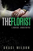 The Florist: I, Thy God, Choose For You 1092714405 Book Cover