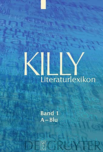Killy Literaturlexikon: A-blu: Autoren und Werke des deutschsprachigen Kulturraums: 1