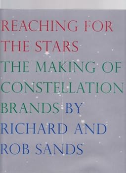 Hardcover Reaching for the Stars : The Making of Constellation Brands Book