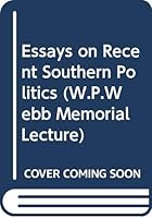 Essays on Recent Southern Politics (W.P.Webb Memorial Lecture) 0292700458 Book Cover