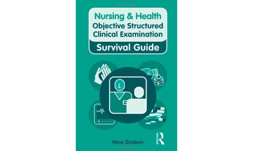 Nursing & Health Survival Guide: Objective Structured Clinical Examination (OSCE)