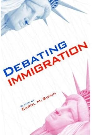 [( Debating Immigration )] [by: Carol M. Swain] [Apr-2007]