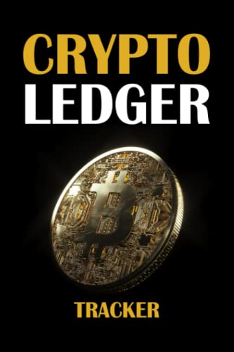Crypto Ledger Tracker: Crypto Ledger and Record Notes Book | An Organizer to Track Your Crypto Currency Buy, Sell, and Trades   Bitcoin Image Cover