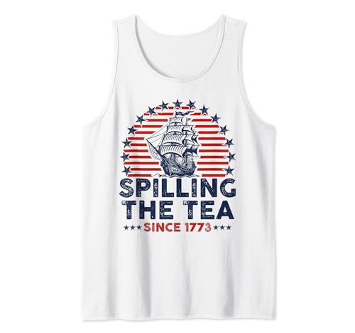 Funny 4th Of July Spilling The Tea Since 1773 Fourth of July Tank Top