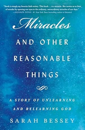 Miracles and Other Reasonable Things: A Story of Unlearning and Relearning God