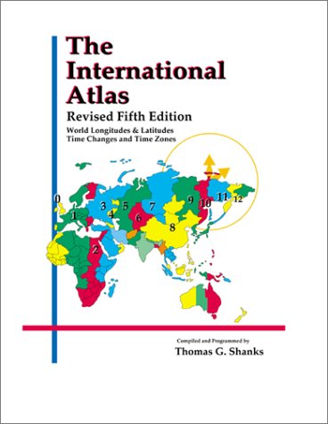 The International Atlas: World Longitudes & Latitudes Time Changes and Time Zones
