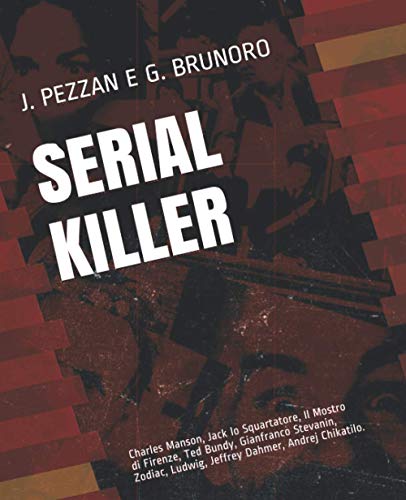 Serial Killer: Charles Manson, Jack lo Squartatore, Il Mostro di Firenze, Ted Bundy, Gianfranco Stevanin, Zodiac, Ludwig, Jeffrey Dahmer, Andrej Chikatilo