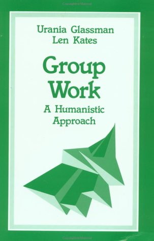 Group Work: A Humanistic Approach (SAGE Sourcebooks for the Human Services)