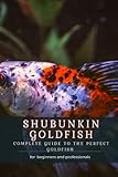 SHUBUNKIN GOLDFISH: COMPLETE GUIDE TО THЕ PERFECT GOLDFISH