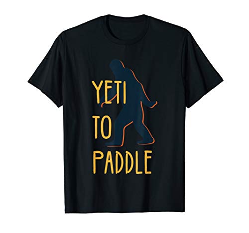 Yeti To Paddle Kayaking T-Shirt