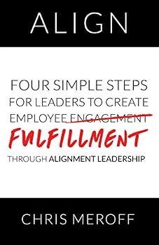 Hardcover Align: Four Simple Steps for Leaders to Create Employee Fulfillment Through Alignment Leadership Book