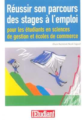 Réussir son parcours des stages à l'emploi : Pour les étudiants en sciences de gestion et écoles de commerce
