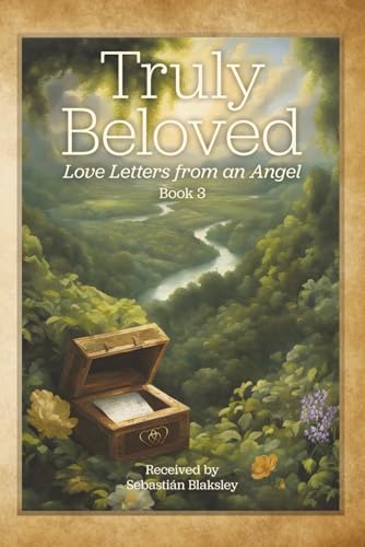 Truly Beloved: Love Letters from an Angel
