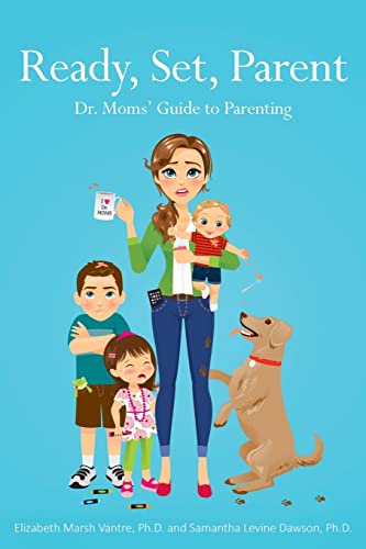 Ready, Set, Parent: Dr. Moms' Guide To Parenting