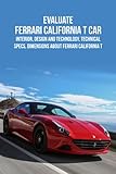 Evaluate Ferrari California T Car: Interior, Design and Technology, Technical Specs, Dimensions about Ferrari California T