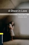 A Ghost in Love and Other Plays Level 1 Oxford Bookworms Library (English Edition)