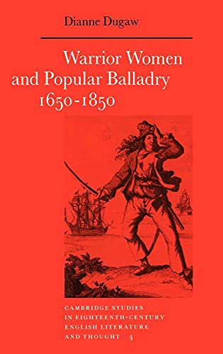 Warrior Women and Popular Balladry 1650–1850