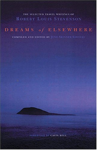 Dreams of Elsewhere: Selected Travel Writings of Robert Louis Stevenson (English Edition)
