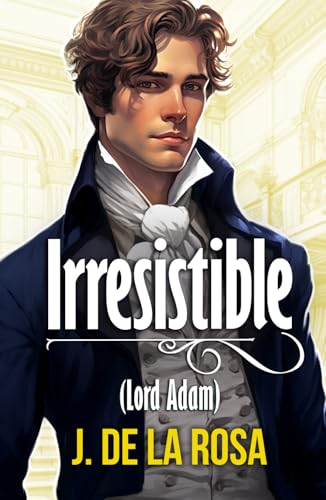 Irresistible (lord Adam): Una novela Regencia en el Londres de los Bridgerton (Caballeros Disolutos #1)