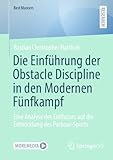 Die Einführung der Obstacle Discipline in den Modernen Fünfkampf: Eine Analyse des Einflusses auf die Entwicklung des Parkour-Sports (BestMasters)