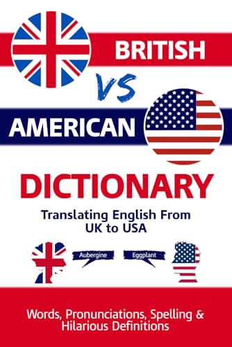 British vs American Dictionary Translating English From UK to USA: Words, Pronunciations, Spelling Differences & Hilarious Definitions
