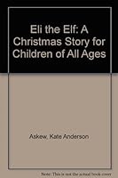 Eli the Elf: A Christmas Story for Children of All Ages 0874832705 Book Cover
