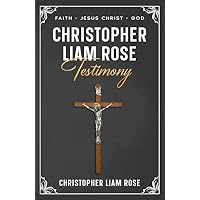 Christopher Liam Rose Testimony #CLRT