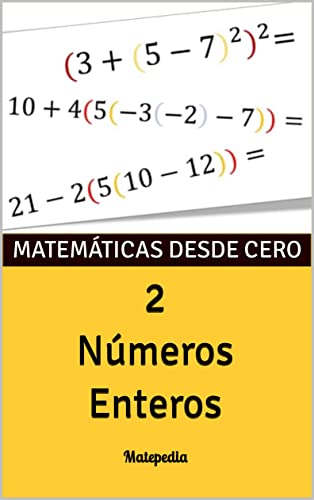 Números Enteros: Matemáticas desde Cero - Matepedia (Spanish Edition) - Ortiz, N.N.
