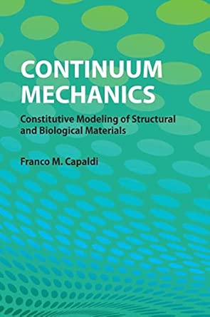 Continuum Mechanics: Constitutive Modeling of Structural and Biological Materials book cover