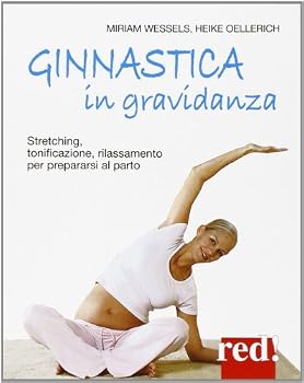Paperback Ginnastica in gravidanza. Stretching, tonificazione, rilassamento per prepararsi al parto [Italian] Book