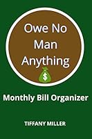 Owe No Man Anything: Monthly Bill Organizer Planner B08VRBQ49R Book Cover