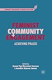 Feminist Community Engagement: Achieving Praxis (Community Engagement in Higher Education)