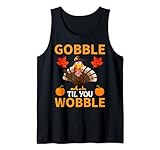 Photo Gallery divertente giorno del ringraziamento gobble til you wobble canotta Photo Gallery divertente giorno del ringraziamento gobble til you wobble canotta