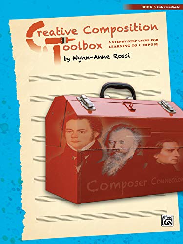 Creative Composition Toolbox, Book 5: A Step-by-Step Guide for Learning to Compose