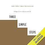 Three Simple Steps: A Map to Success in Business and Life