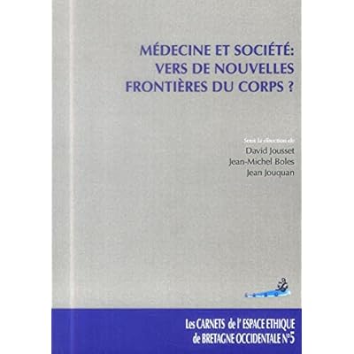MEDECINE ET SOCIETE : VERS DE NOUVELLES FRONTIERES DU CORPS ? LES CARNETS DE L'