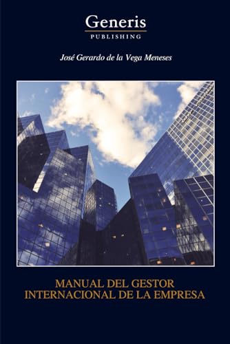 MANUAL DEL GESTOR INTERNACIONAL DE LA EMPRESA (Spanish Edition)