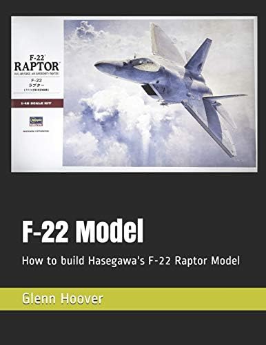 F-22 Model: How to build Hasegawa's F-22 Raptor Model (A Glenn Hoover Model Build Instruction Series - Grayscale Interior)