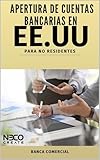Guía Rápida para Abrir Cuentas Bancarias en EE. UU.: Todo lo que necesitas saber para abrir una cuenta personal o comercial desde cualquier país