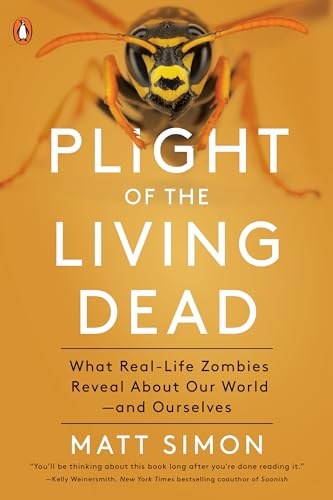 Plight of the Living Dead: What Real-Life Zombies Reveal About Our World--and Ourselves