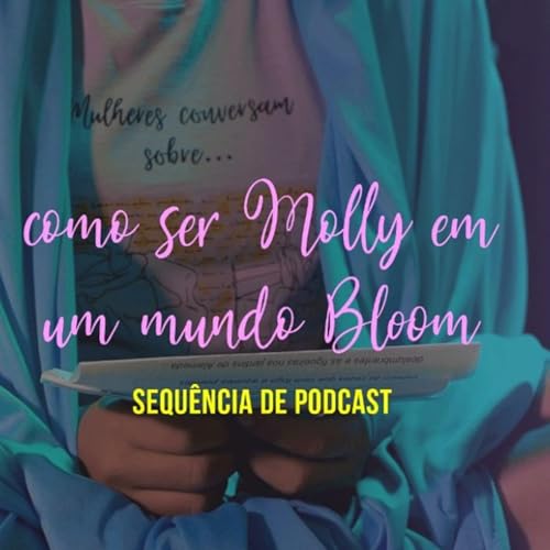 Como ser Molly em um mundo Bloom