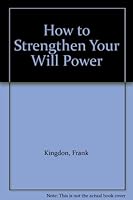 How to Strengthen Your Will Power B000JC44J2 Book Cover